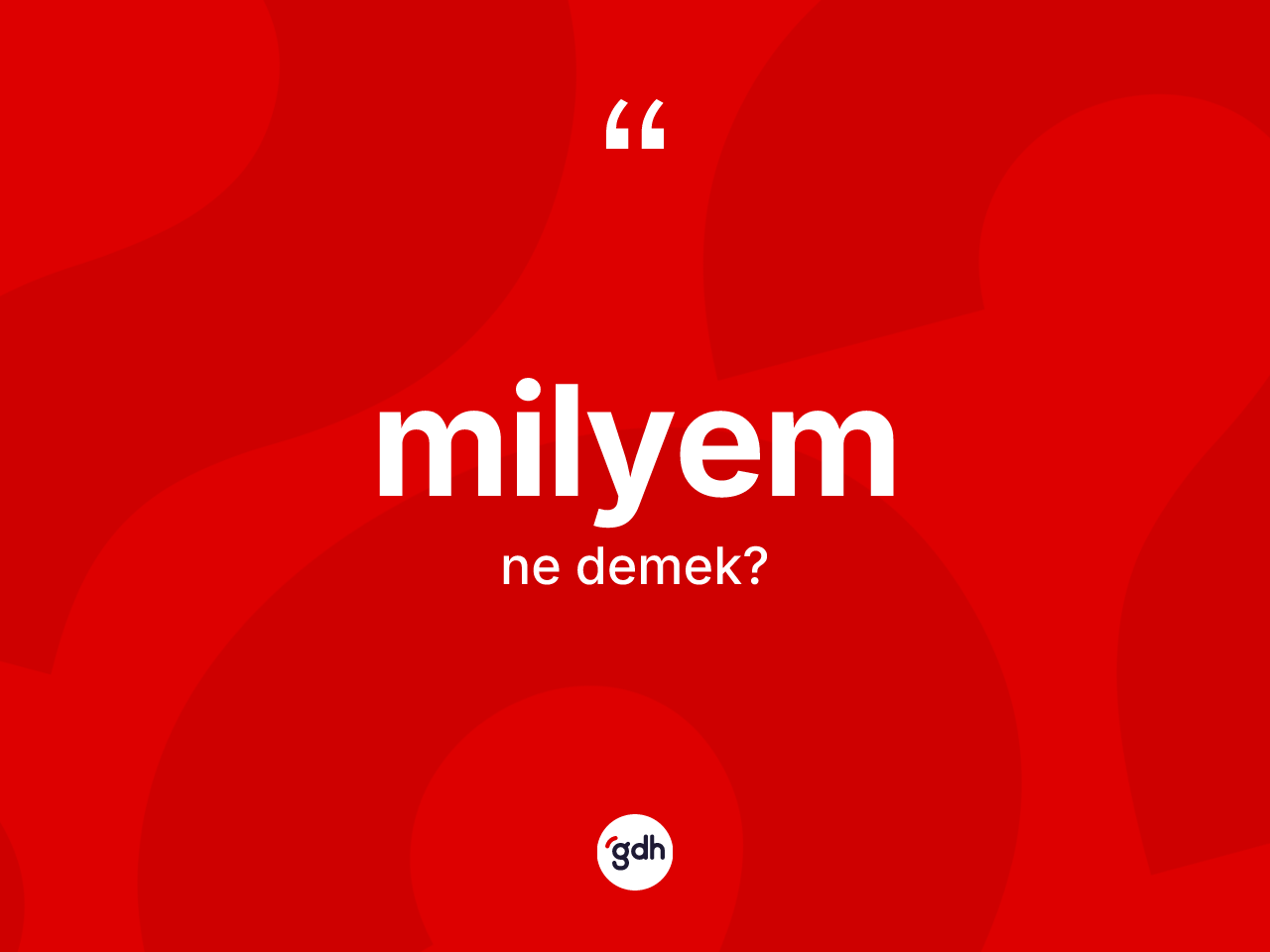 Milyem nedir? Milyemin sözlükteki anlamı nedir?