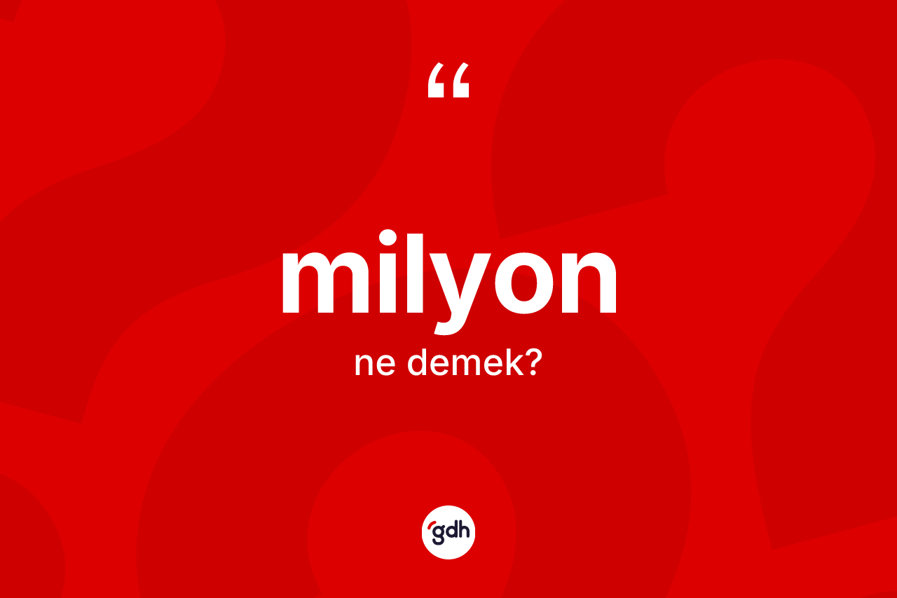 Milyon kelimesinin tanımı nedir?