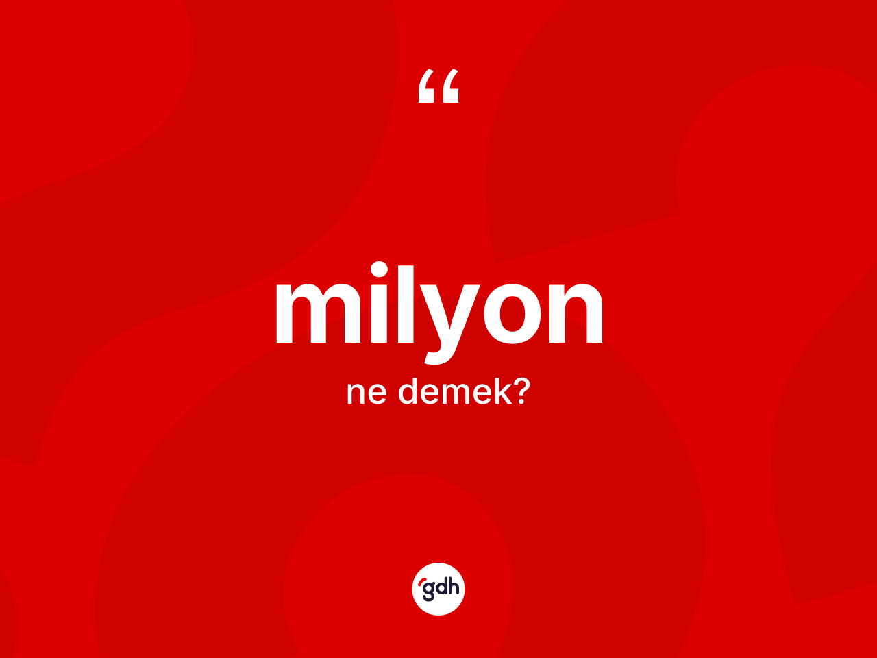 Milyon kelimesinin tanımı nedir? Milyonun TDK'ya göre anlamı nedir?