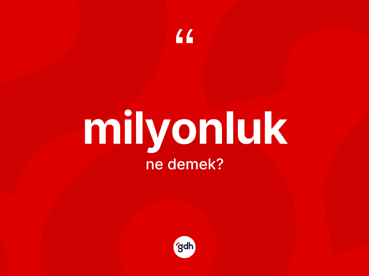 Milyonluk kelimesinin tanımı nedir? Milyonluğun sözlükteki anlamı nedir?