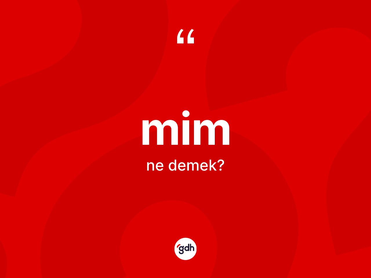 Mim ne anlama gelir? Mimin TDK'ya göre anlamı nedir?