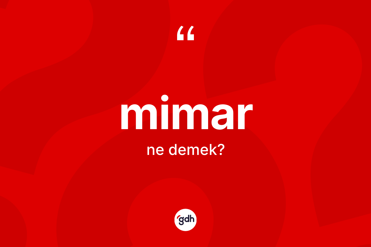 Mimar kelimesinin anlamı nedir? Mimar kelimesinin kaç farklı anlamı var?
