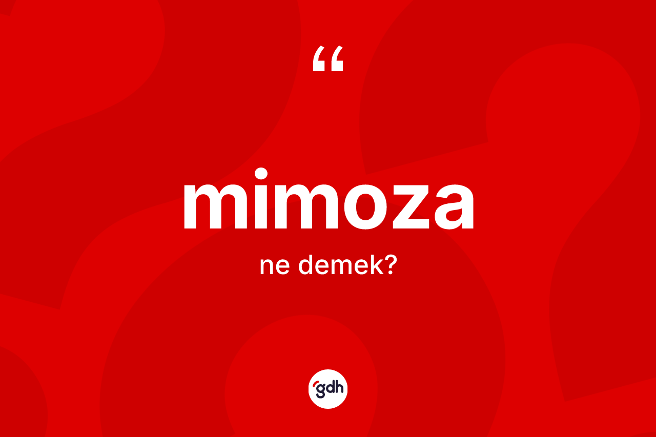 Mimoza ne anlama gelir?