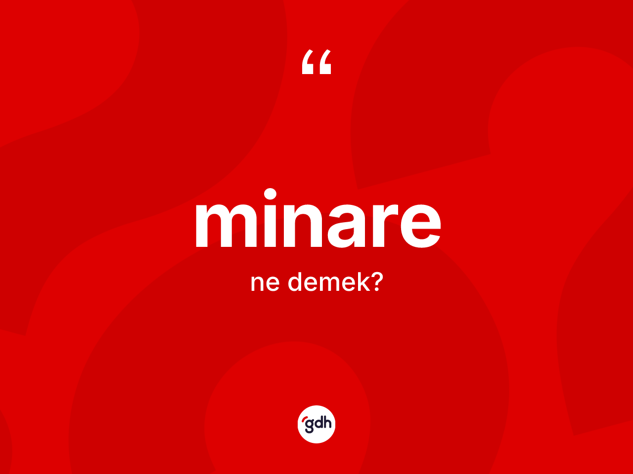 Minare nedir? Minarenin sözlükteki anlamı nedir?