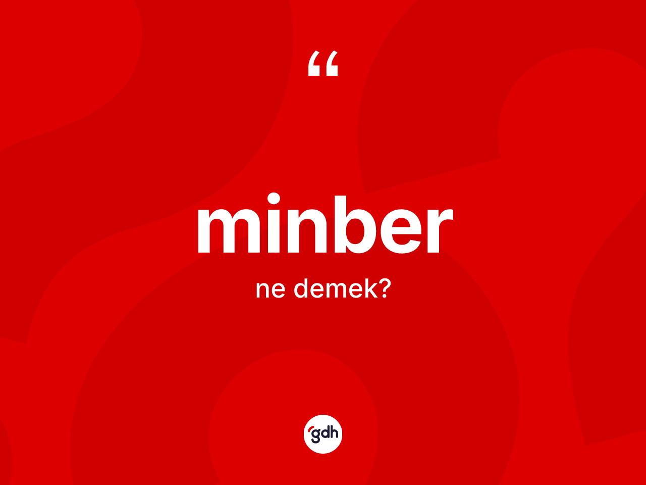 Minber kelimesinin tanımı nedir? Minberin TDK'ya göre anlamı nedir?