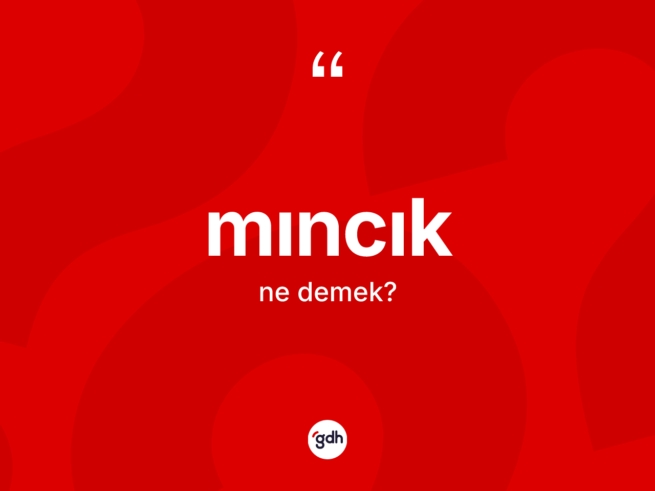 Mıncık ne demek? Mıncığın TDK'ya göre anlamı nedir?