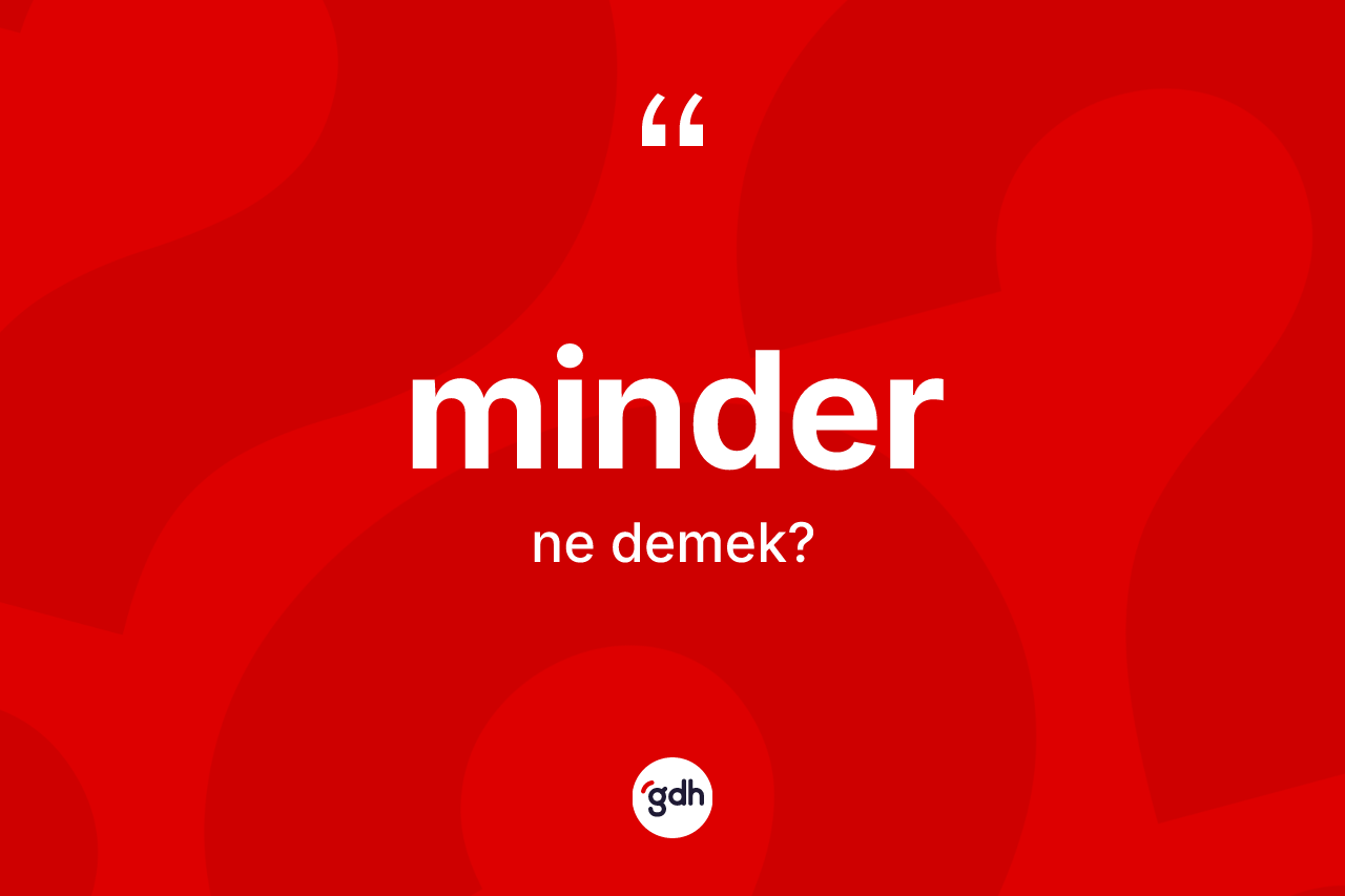 Minder kelimesinin anlamı nedir? Minderin sözlükteki anlamı nedir?