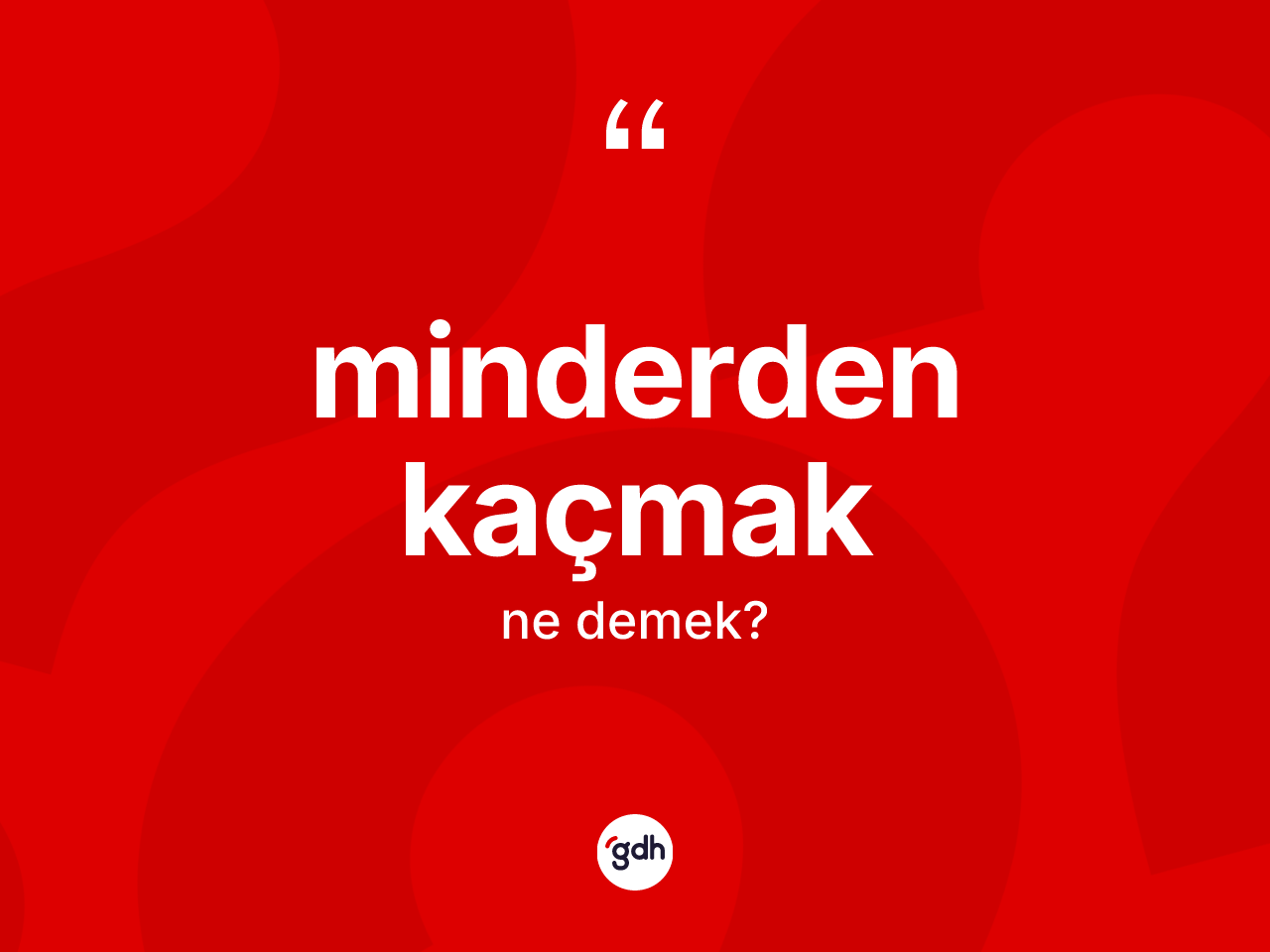 Minderden kaçmak nedir? Minderden kaçmak sözü nerede kullanılır?
