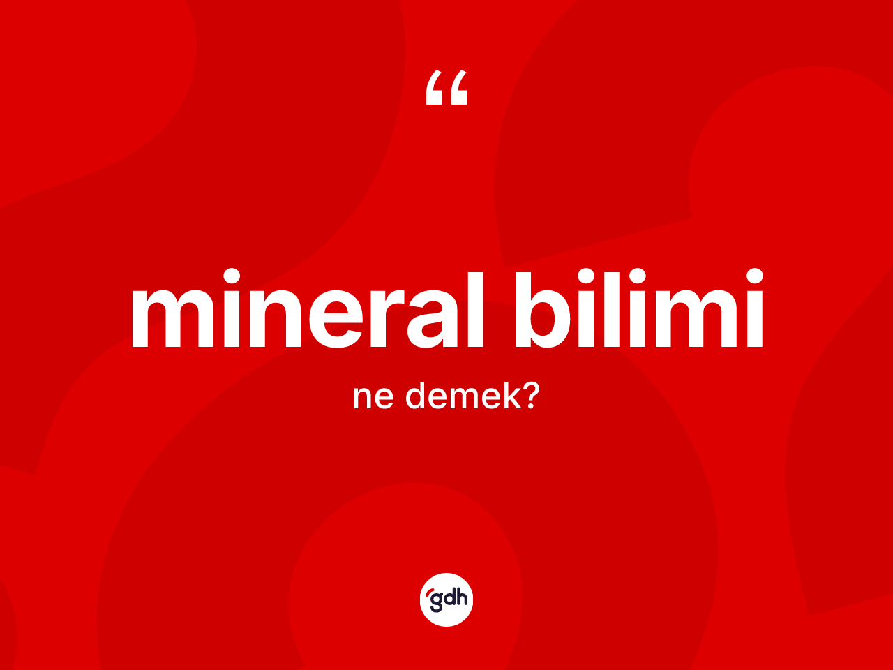 Mineral bilimi kelimesi ne anlama gelir? Mineral biliminin TDK'ya göre anlamı nedir?