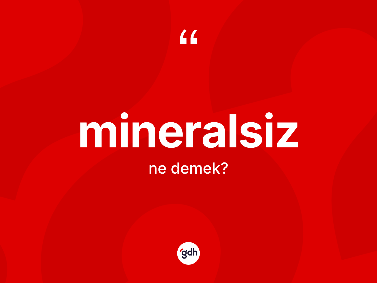 Mineralsiz kelimesinin anlamı nedir? Mineralsizin sözlükteki anlamı nedir?