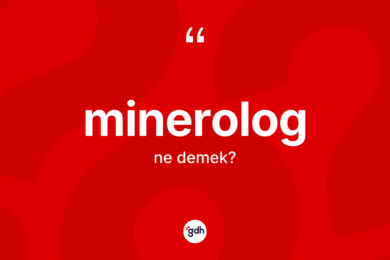 Minerolog kelimesi nedir?