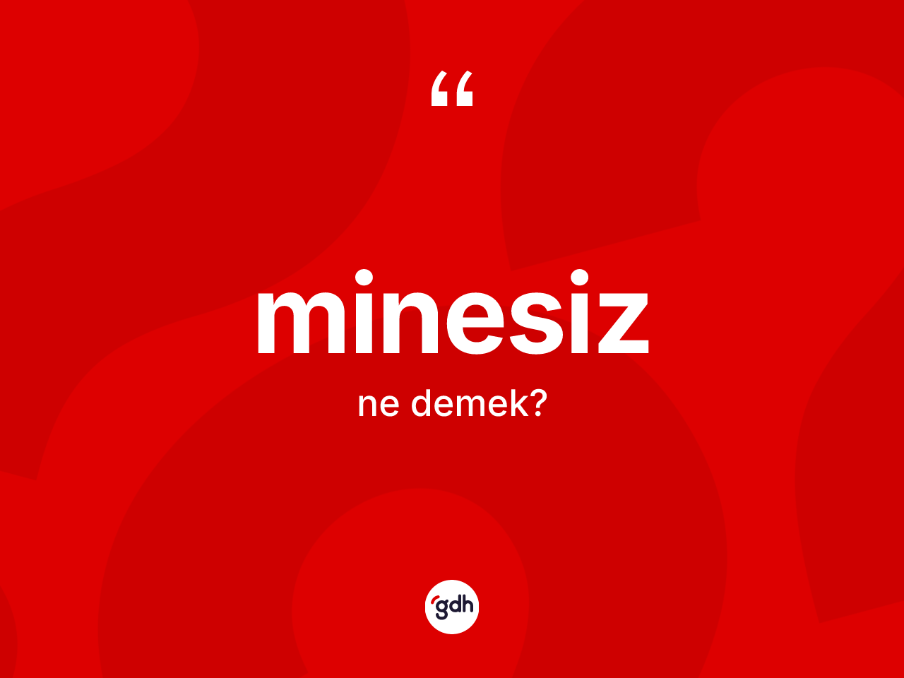 Minesiz kelimesinin tanımı nedir? Minesiz kelimesinin TDK'ya göre açıklaması nedir?