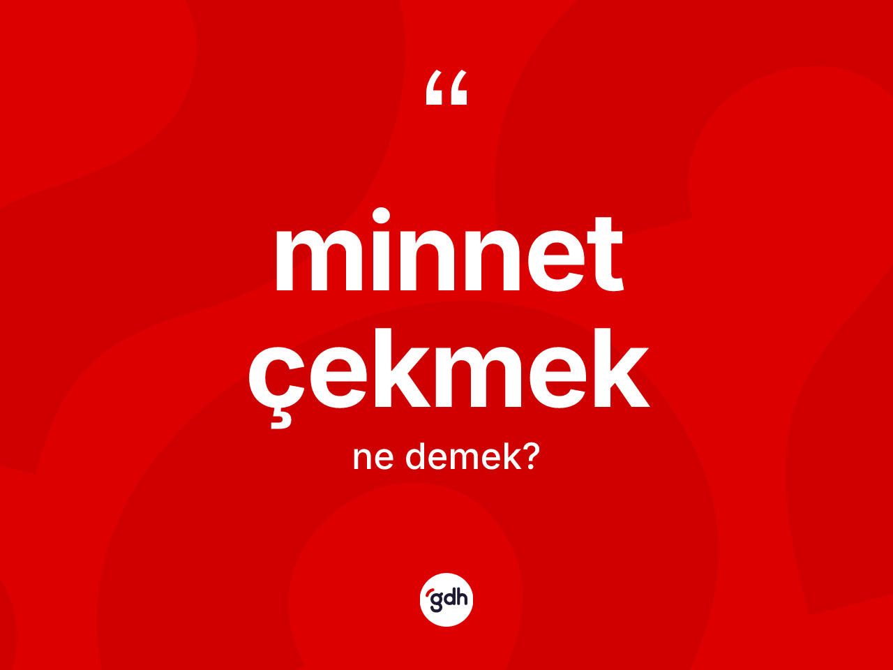 Minnet çekmek ifadesinin anlamı nedir? Minnet çekmek ifadesi nerede kullanılır?
