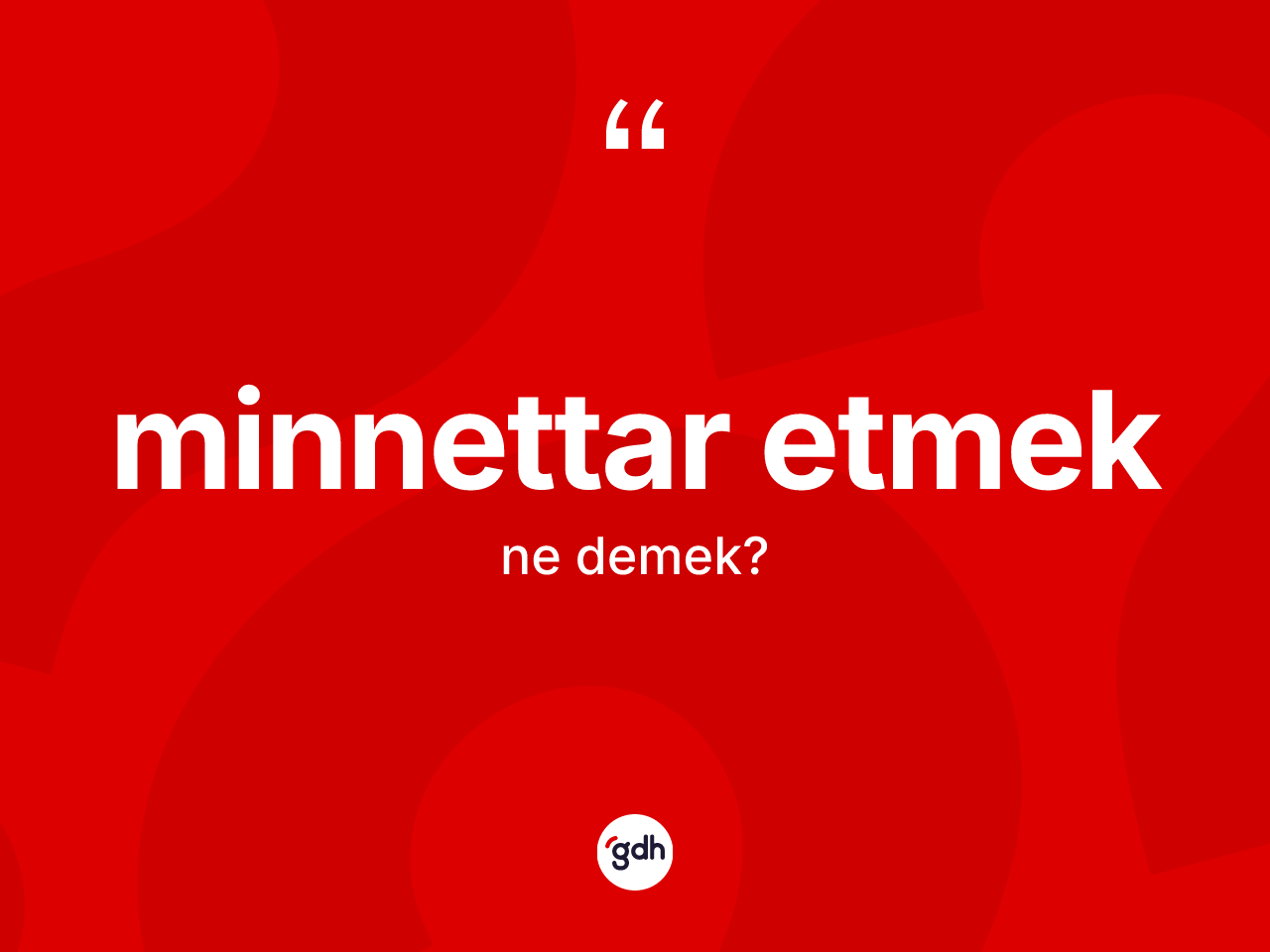 Minnettar etmek sözü ne demektir? Minnettar etmek ifadesinin kaç farklı anlamı var?