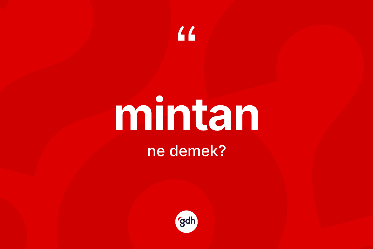 Mintan ne demek? Mintanın TDK'ya göre anlamı nedir?