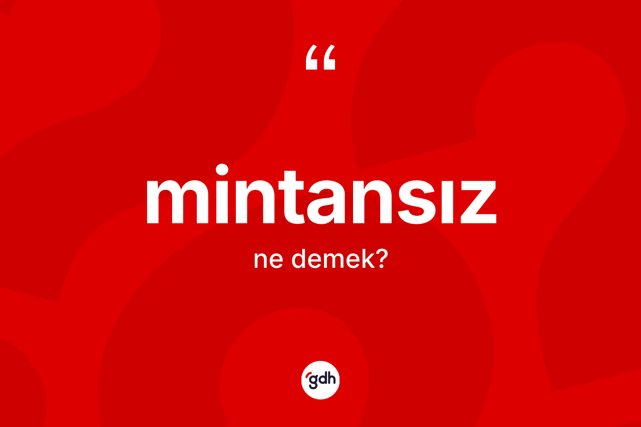 Mintansız kelimesi ne anlama gelir? Mintansız kelimesinin TDK'ya göre açıklaması nedir?