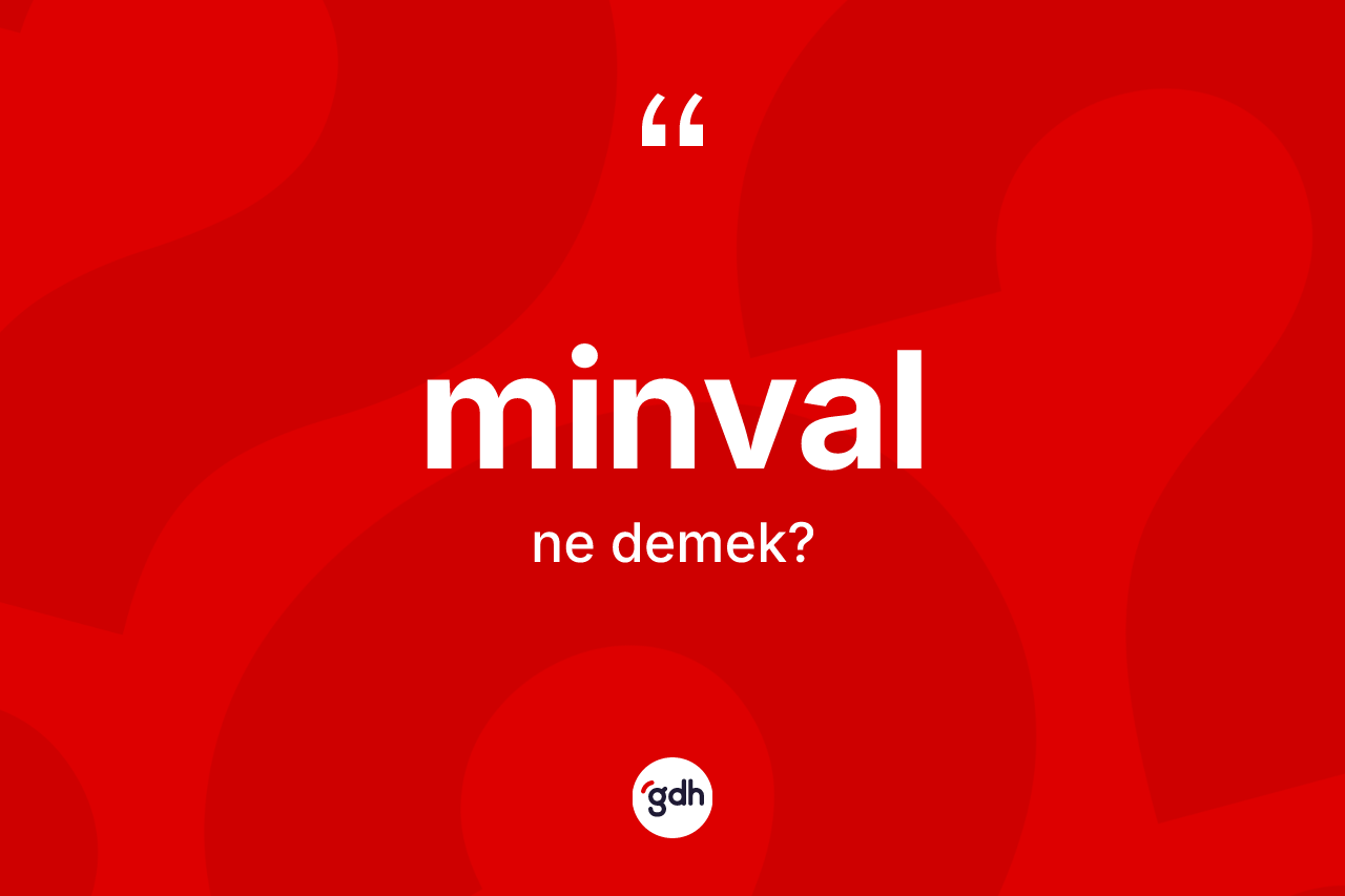 Minval kelimesinin anlamı nedir? Minvalın TDK'ya göre anlamı nedir?