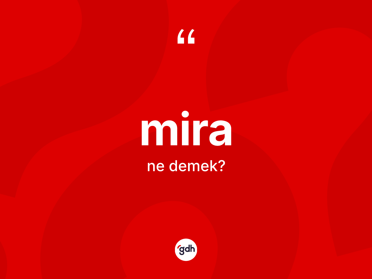 Mira kelimesi ne demek? Mira kelimesinin kaç farklı anlamı var?