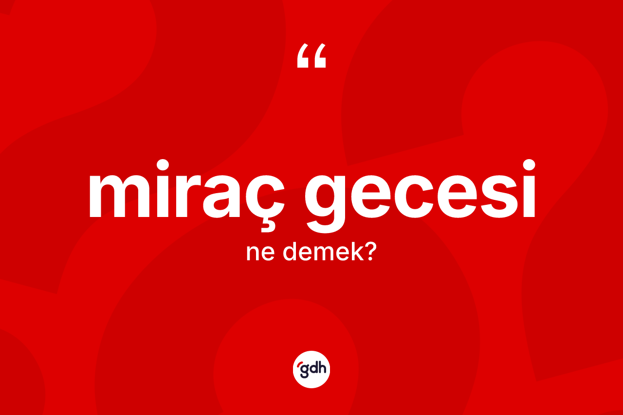 Miraç Gecesi kelimesi ne anlama gelir?