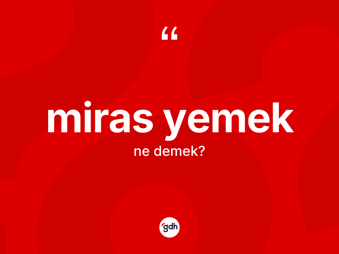 Miras yemek ne demektir? Miras yemek ifadesinin TDK'ya göre açıklaması nedir?