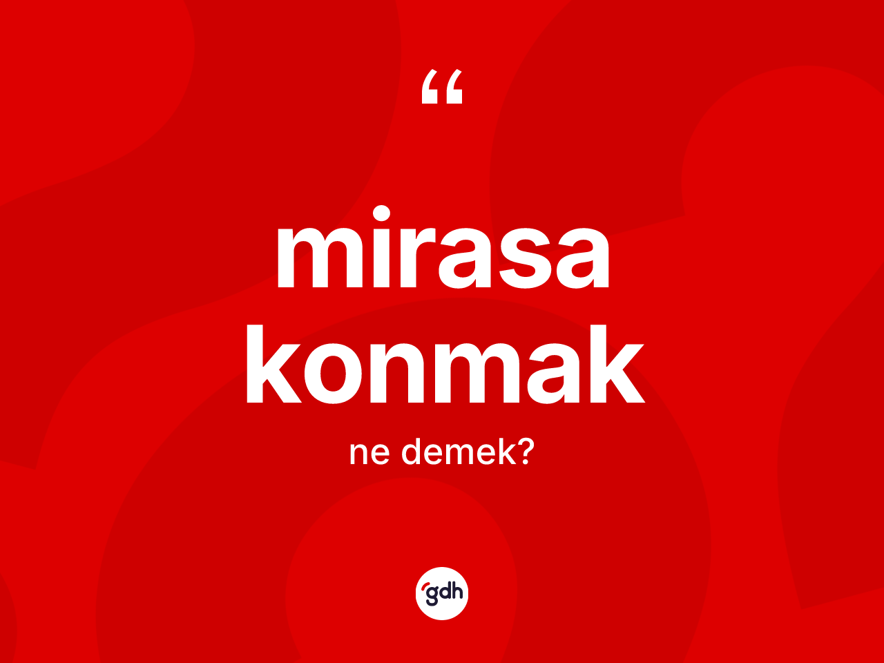 Mirasa konmak ifadesinin anlamı nedir? Mirasa konmak ifadesinin sözlük anlamı nedir?