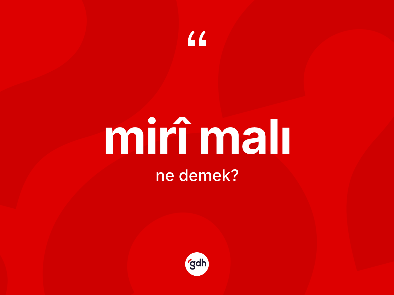 Mirî malı ne anlama gelir? Mirî malı kelimesinin TDK'ya göre açıklaması nedir?