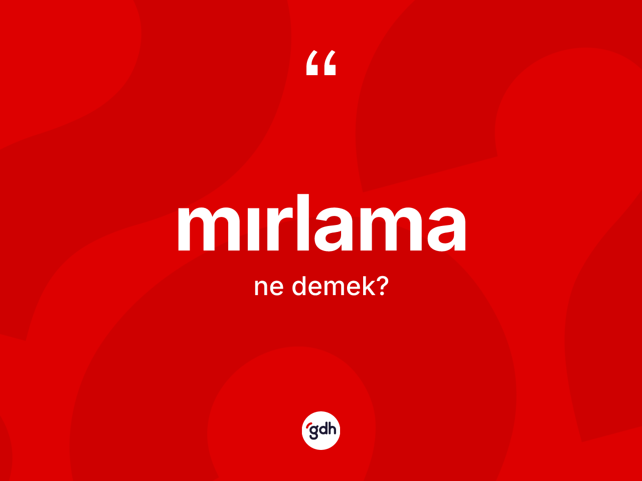 Mırlama ne demek? Mırlamanın TDK'ya göre anlamı nedir?