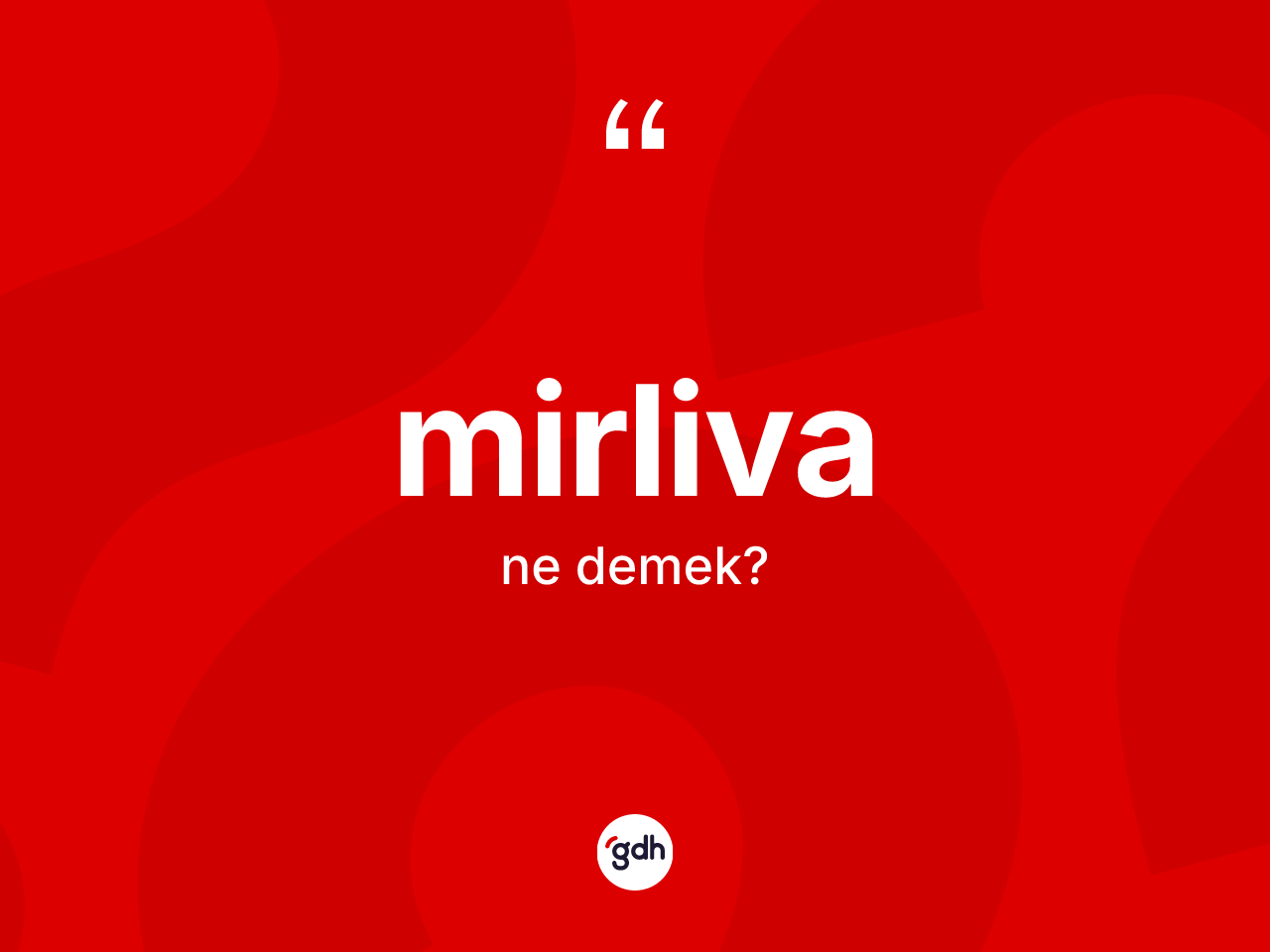 Mirliva kelimesinin sözlükteki tanımı nedir? Mirlivanın TDK'ya göre anlamı nedir?