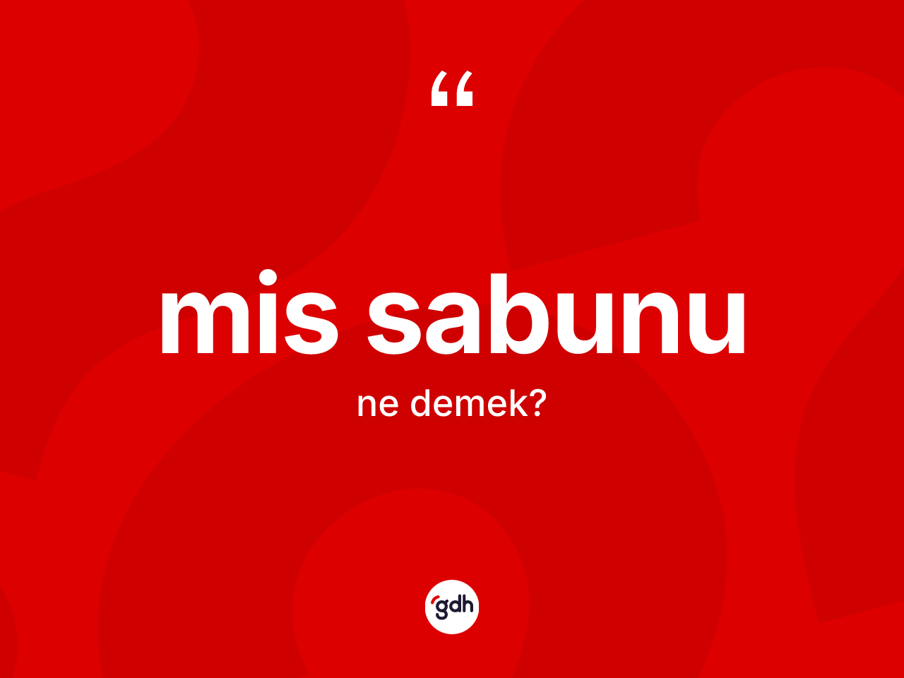 Mis sabunu kelimesinin tanımı nedir? Mis sabununun TDK'ya göre anlamı nedir?