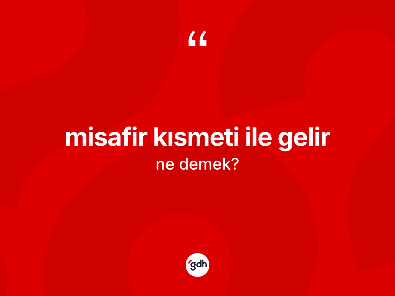 Misafir kısmeti ile gelir ifadesi nedir? Misafir kısmeti ile gelir ifadesinin TDK anlamı nedir?