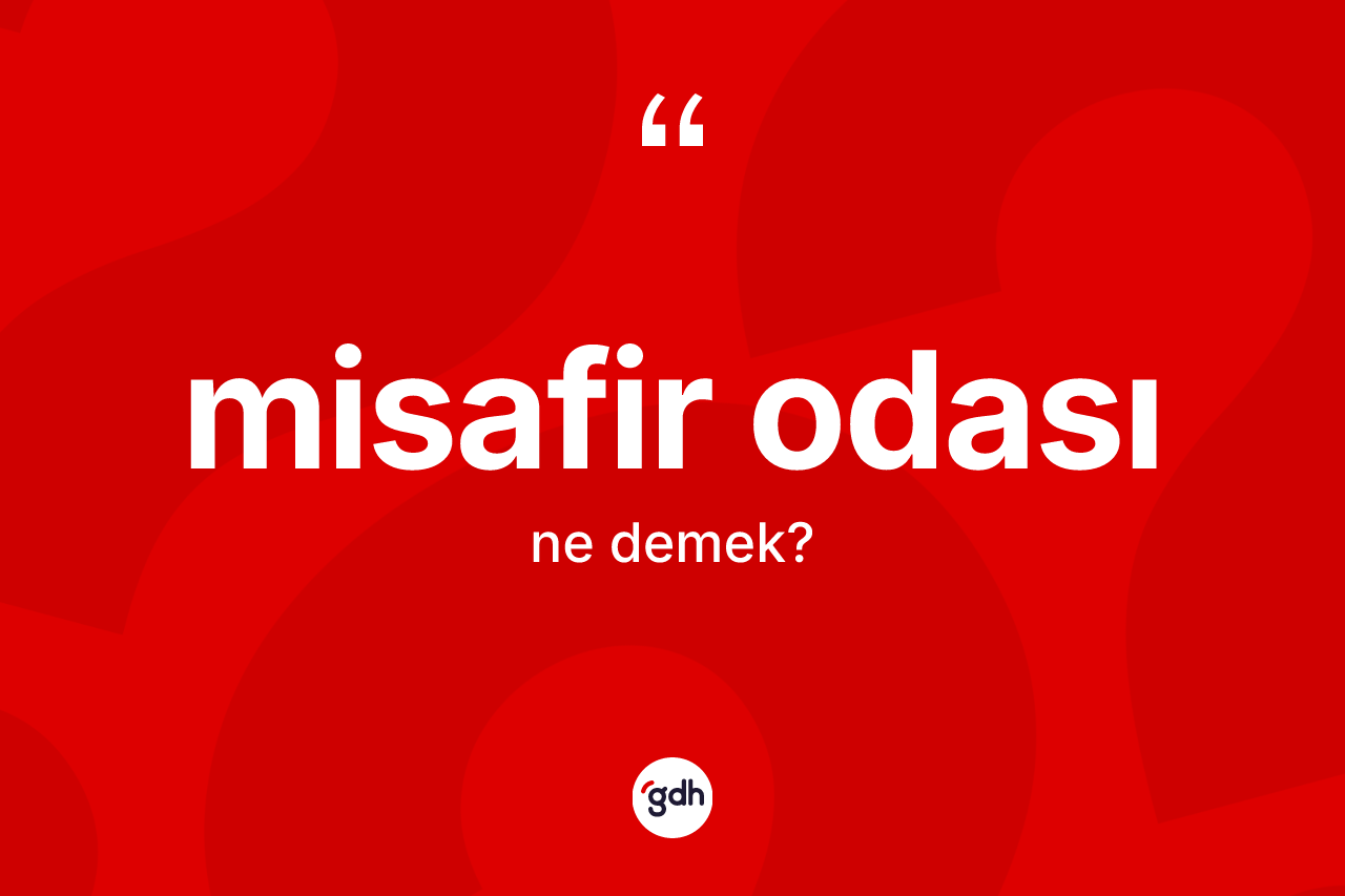 Misafir odası kelimesinin sözlükteki tanımı nedir?
