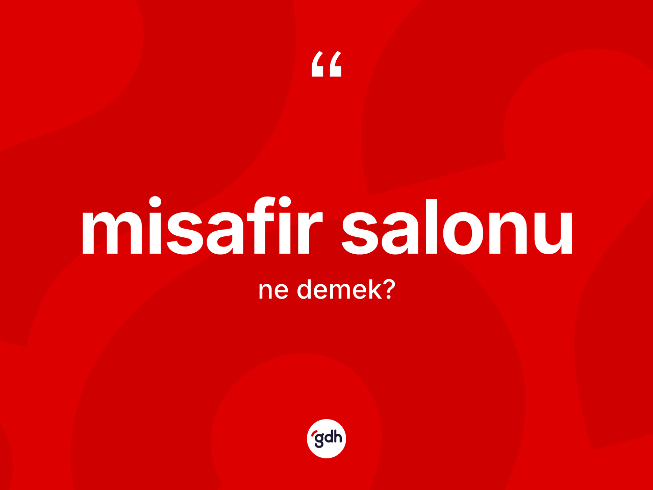 Misafir salonu kelimesi ne demek? Misafir salonunun TDK'ya göre anlamı nedir?