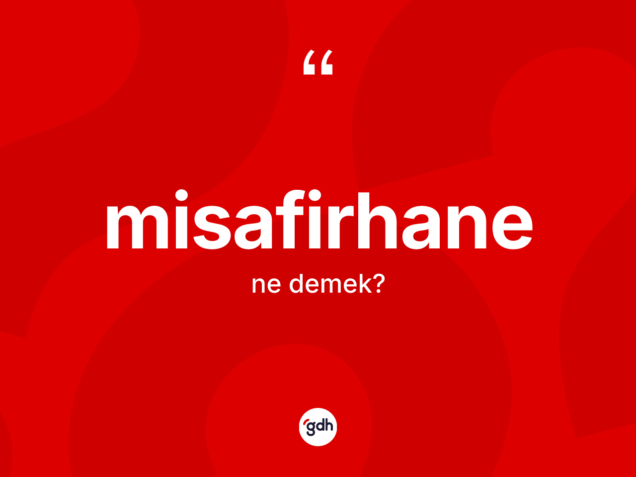 Misafirhane kelimesi ne anlama gelir? Misafirhane kelimesinin TDK anlamı nedir?
