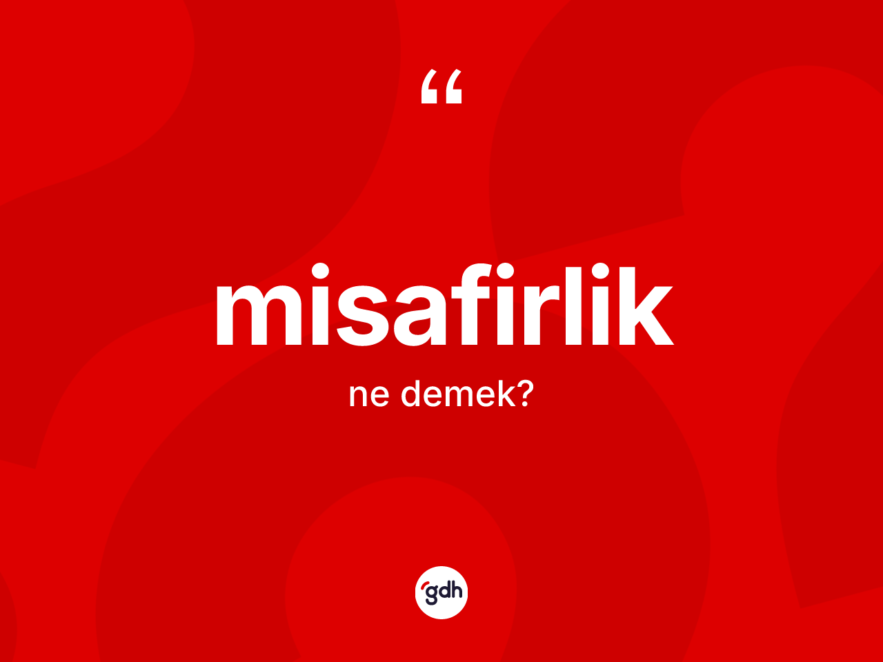 Misafirlik kelimesinin tanımı nedir? Misafirliğin TDK'ya göre anlamı nedir?