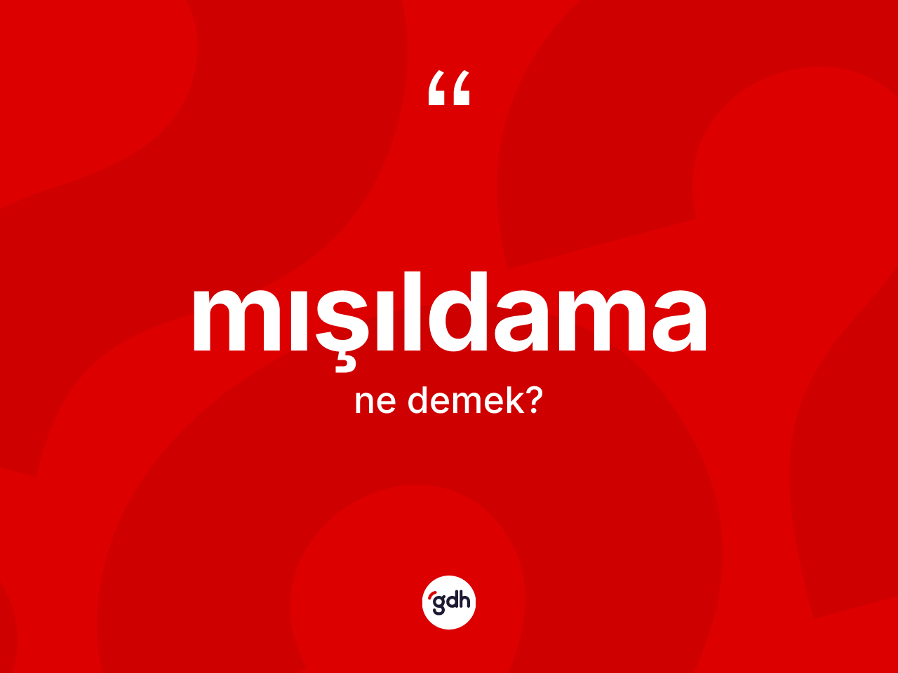 Mışıldama kelimesinin anlamı nedir? Mışıldamanın sözlükteki anlamı nedir?