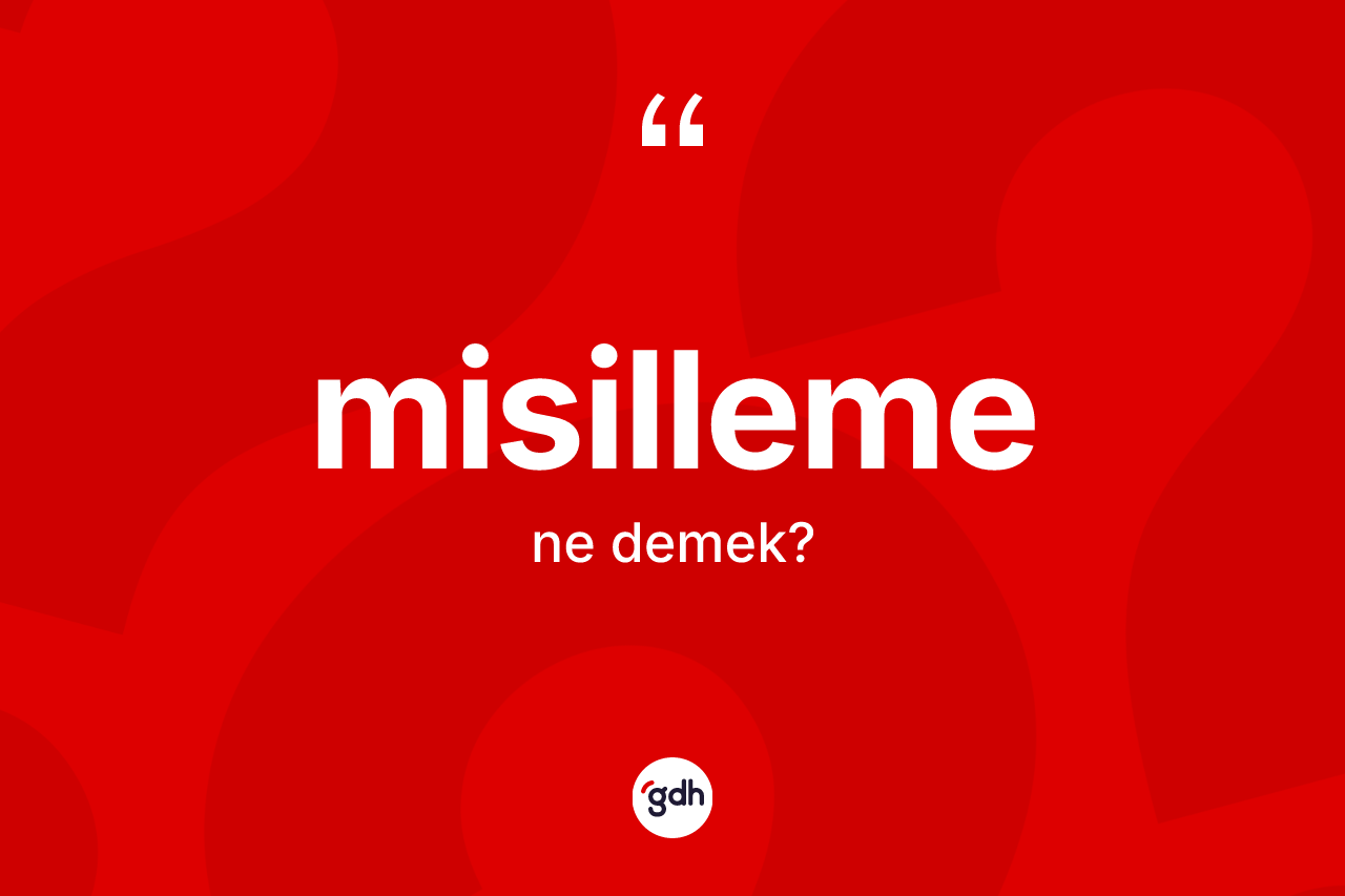 Misilleme kelimesinin anlamı nedir? Misillemenin TDK'ya göre anlamı nedir?