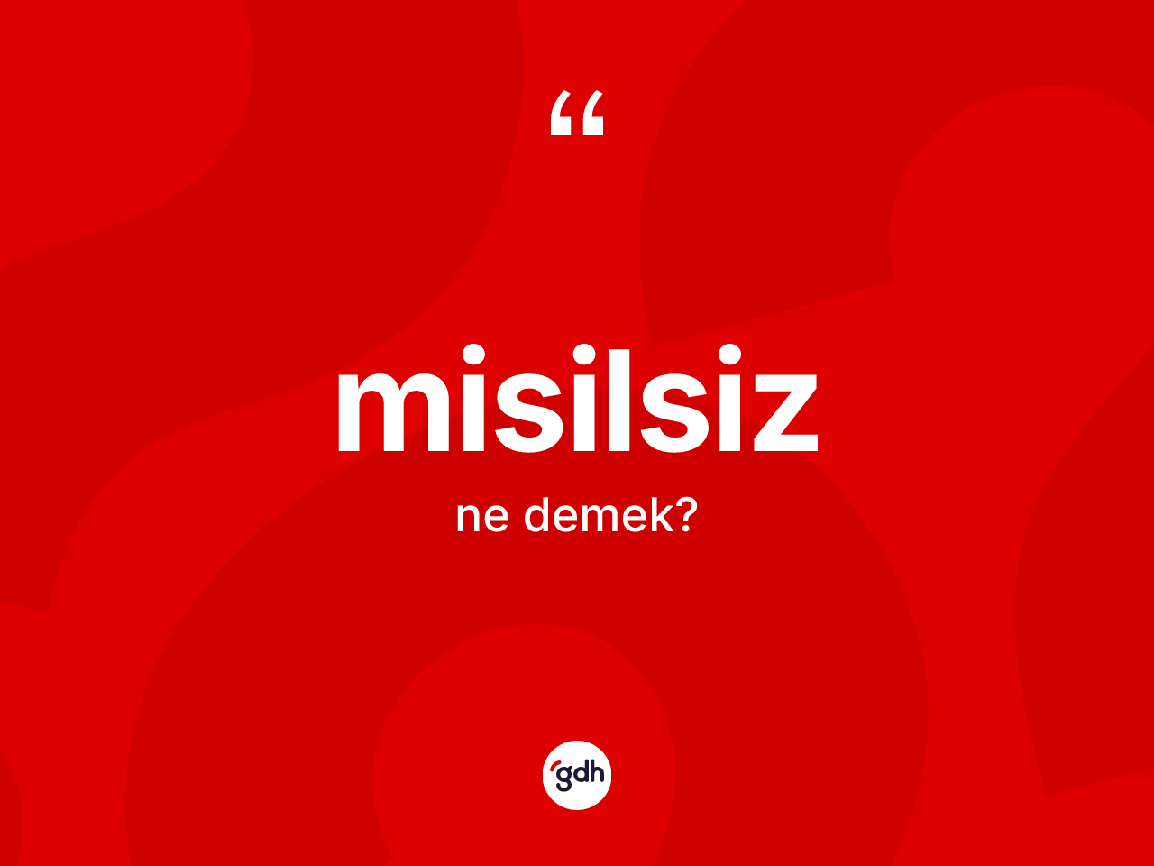 Misilsiz kelimesi nedir? Misilsiz kelimesinin kaç farklı anlamı var?