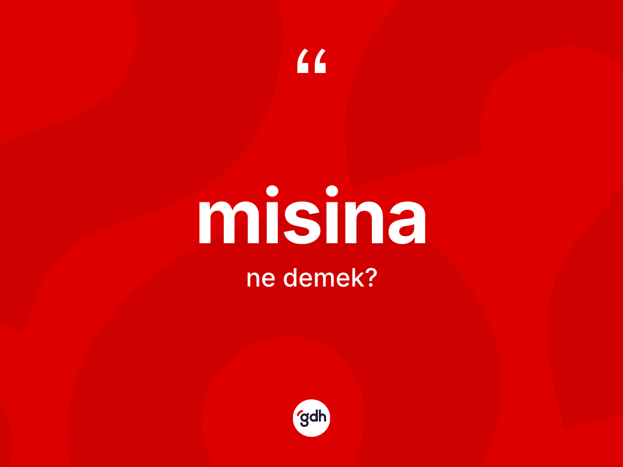 Misina kelimesinin tanımı nedir? Misina kelimesinin TDK anlamı nedir?