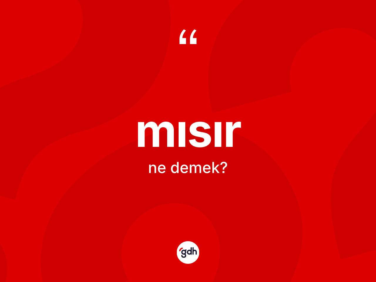 Mısır nedir? Mısırın TDK'ya göre anlamı nedir?