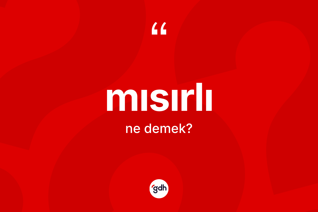 Mısırlı ne anlama gelir? Mısırlı'nın sözlükteki anlamı nedir?