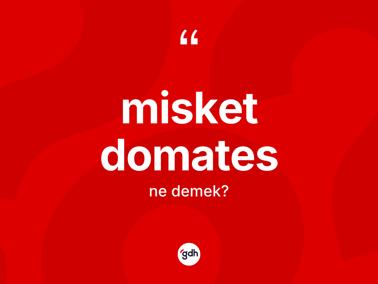 Misket domates kelimesi ne demek? Misket domatesin halk arasındaki kullanımı nasıldır?