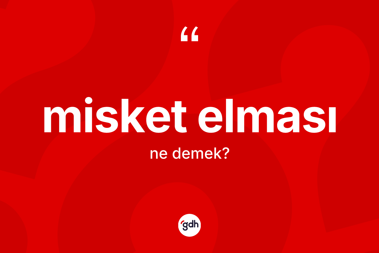 Misket elması kelimesinin tanımı nedir? Misket elması kelimesinin TDK'ya göre açıklaması nedir?