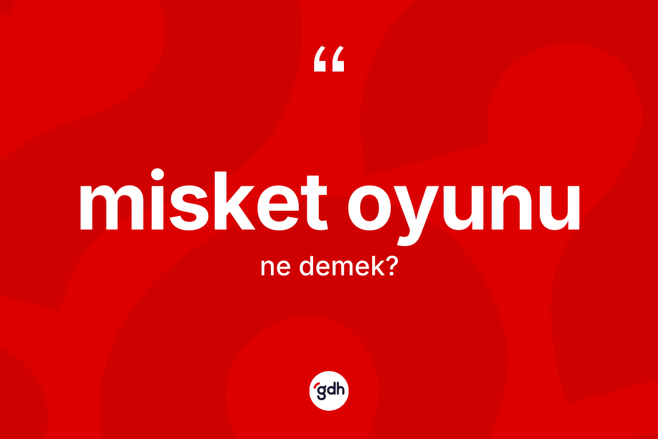 Misket oyunu kelimesi ne anlama gelir? Misket oyunu kelimesinin özellikleri nelerdir?