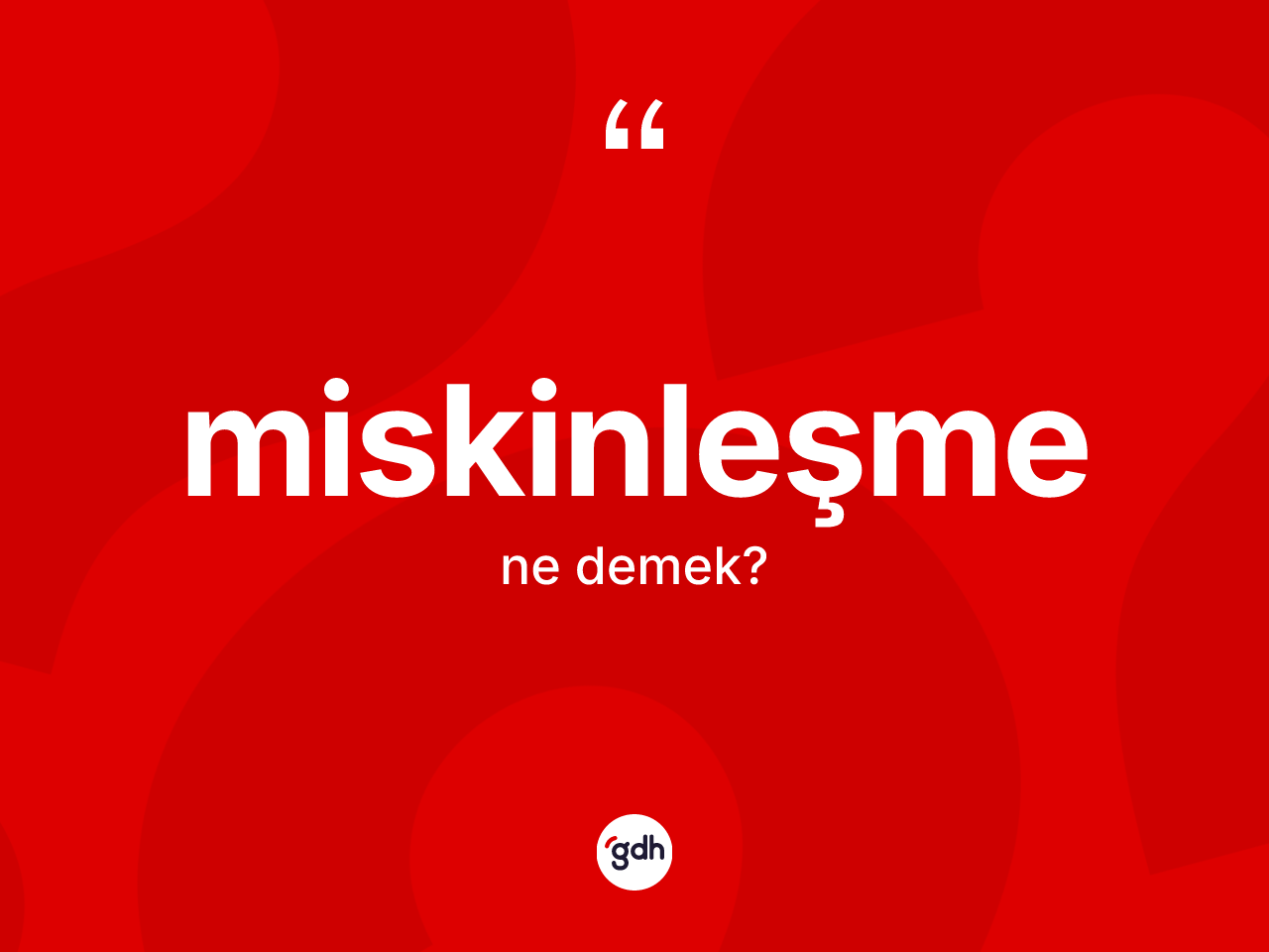Miskinleşme kelimesinin sözlükteki tanımı nedir? Miskinleşme kelimesinin özellikleri nelerdir?