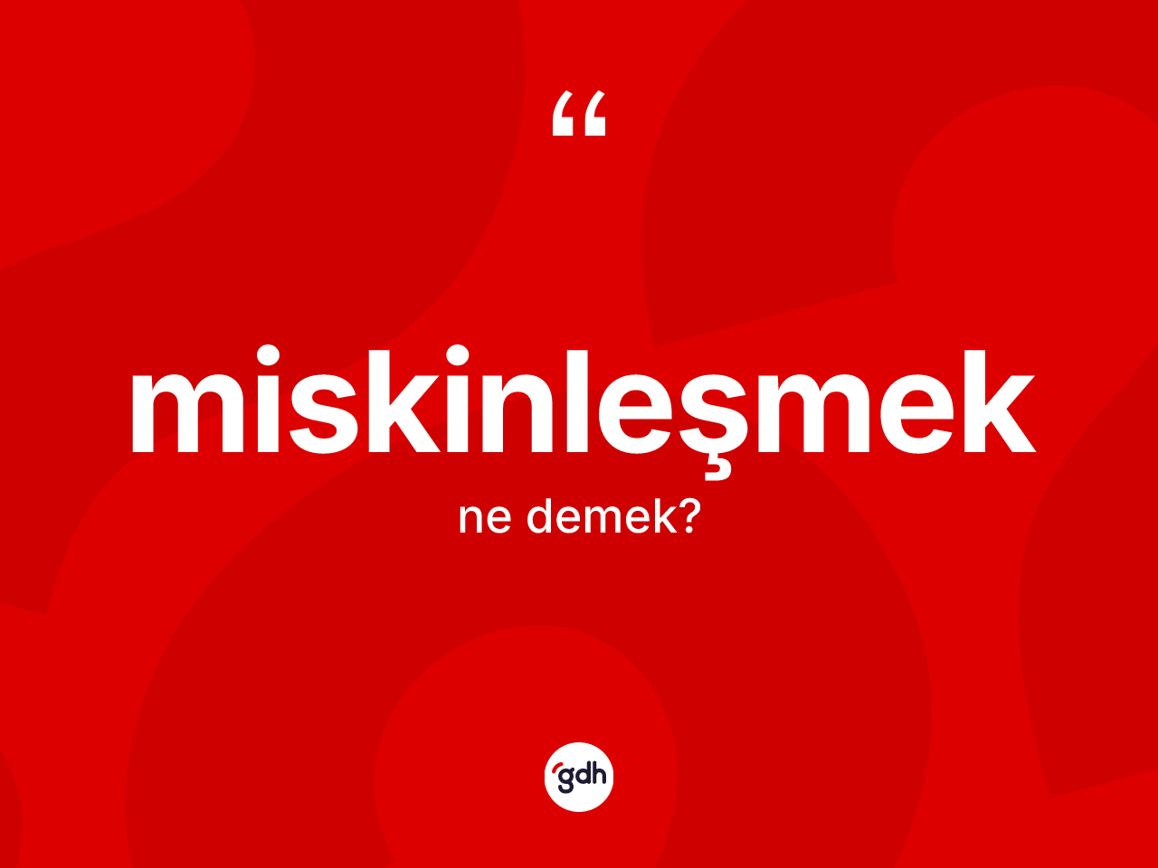 Miskinleşmek ne anlama gelir? Miskinleşmeğin TDK'ya göre anlamı nedir?