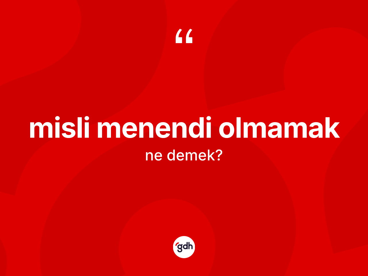 Misli menendi olmamak nedir? Misli menendi olmamak ifadesinin TDK anlamı nedir?