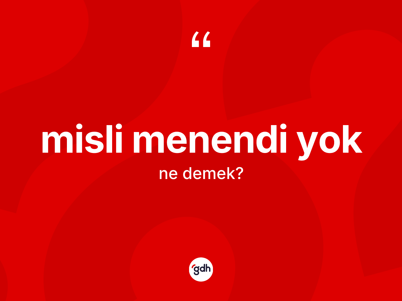 Misli menendi yok ifadesi ne demek? Misli menendi yok sözü hangi durumlarda kullanılır?