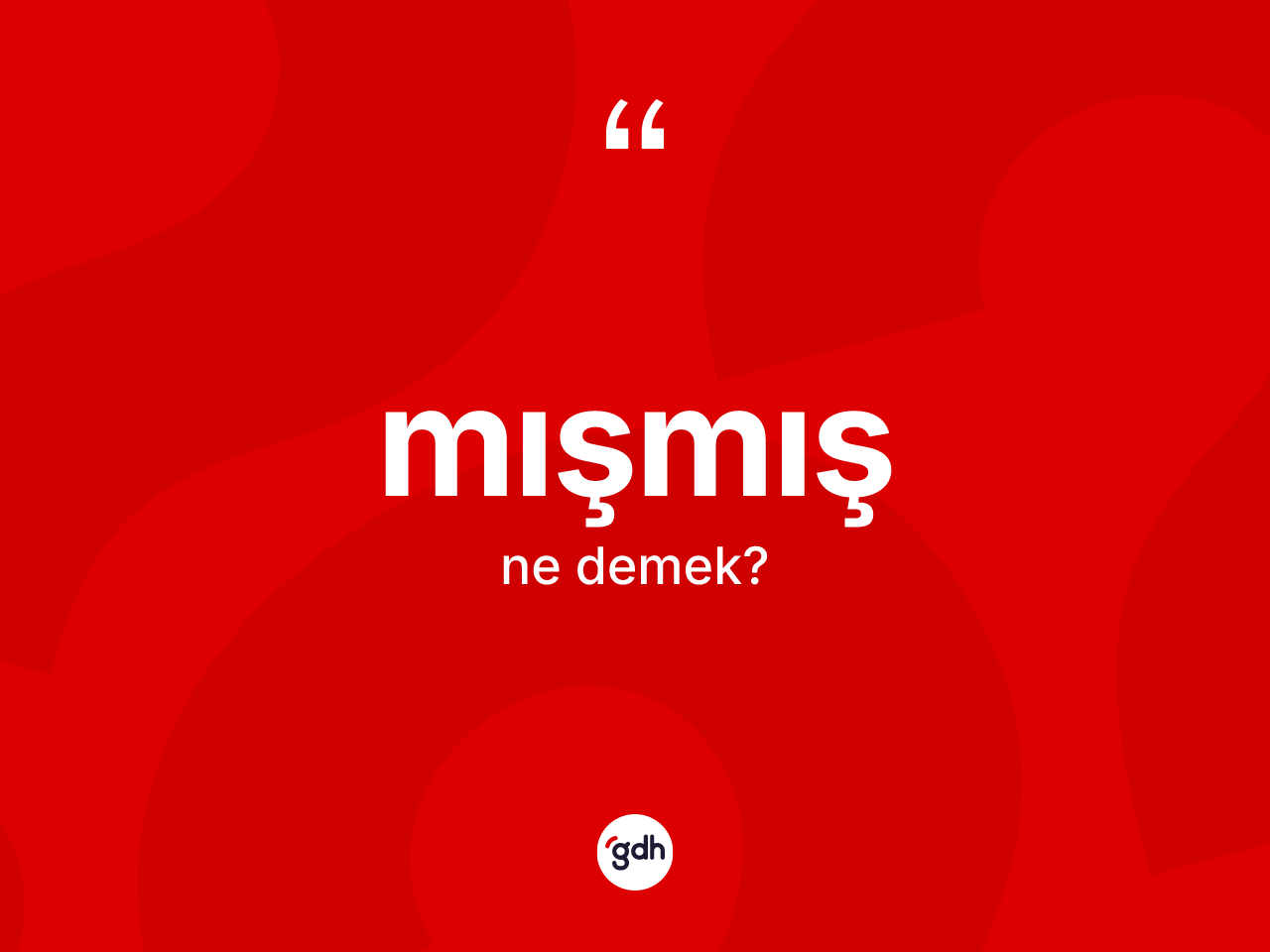 Mışmış kelimesinin sözlükteki tanımı nedir? Mışmışın halk arasındaki kullanımı nasıldır?