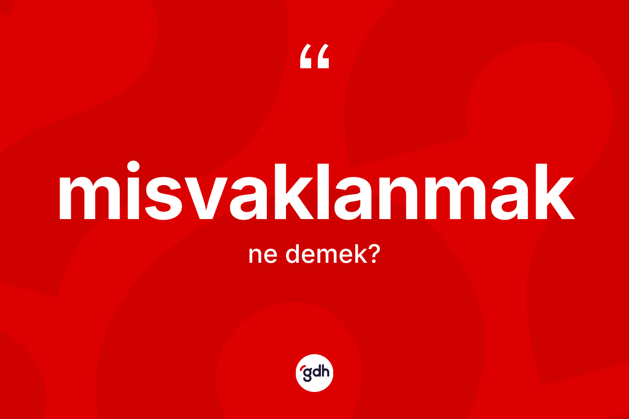 Misvaklanmak ne demek?