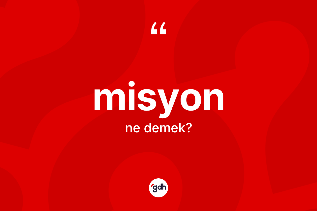 Misyon kelimesinin tanımı nedir?